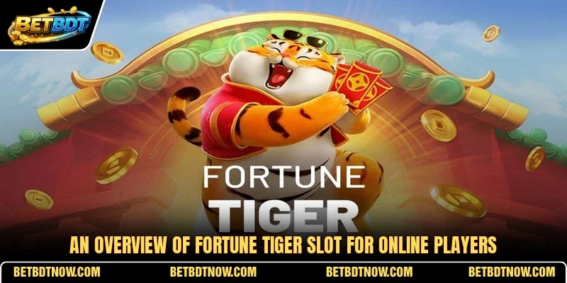 An overview of Fortune Tiger slot for online players