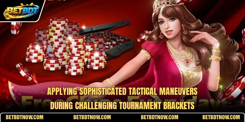 Applying sophisticated tactical maneuvers during challenging tournament brackets