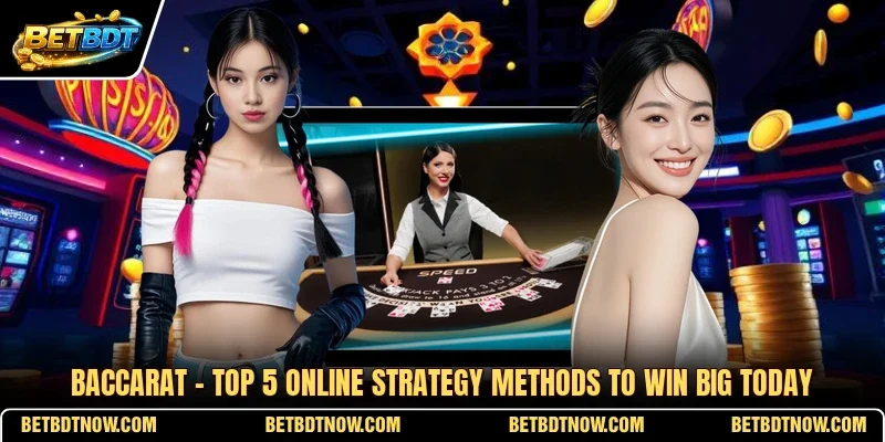 Baccarat - Top 5 Online Strategy Methods To Win Big Today