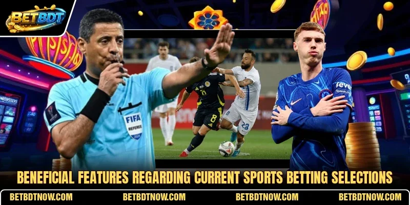 Beneficial features regarding current Sports betting selections