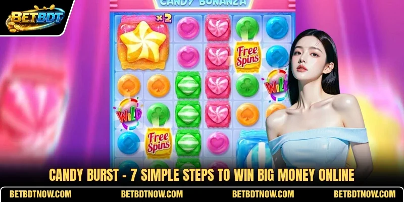 Candy Burst - 7 Simple Steps To Win Big Money Online