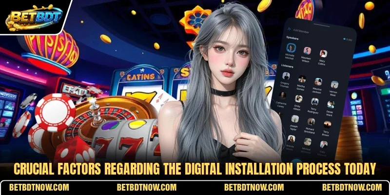 Crucial factors regarding the digital installation process today