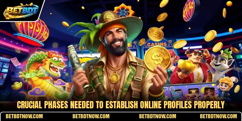 Crucial phases needed to establish online profiles properly