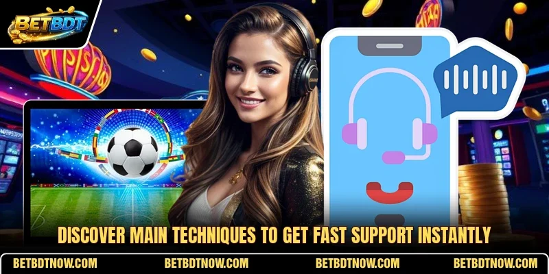 Discover main techniques to get fast support instantly