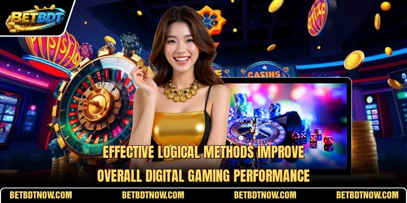 Effective logical methods improve overall digital gaming performance