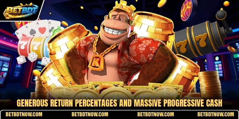 Generous return percentages and massive progressive cash