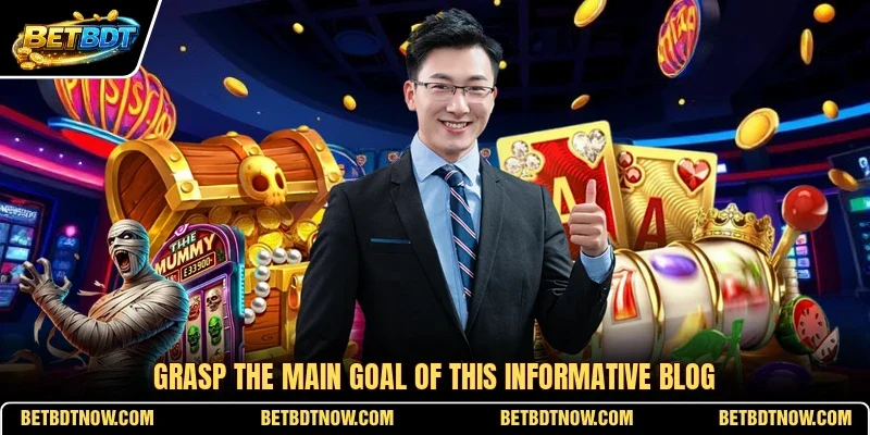 Grasp the main goal of this informative blog