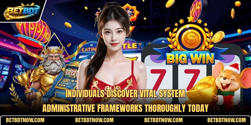 Individuals discover vital system administrative frameworks thoroughly today