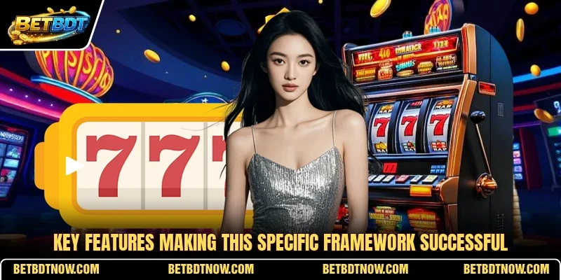Key features making this specific framework successful