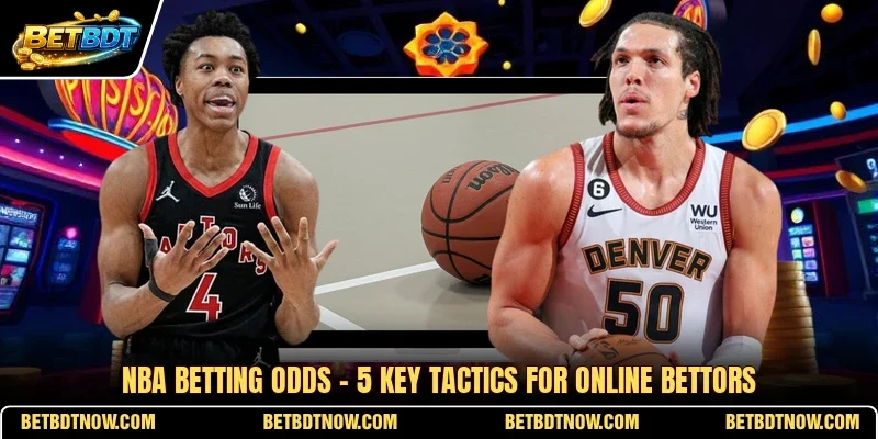NBA Betting Odds - 5 Key Tactics For Online Bettors