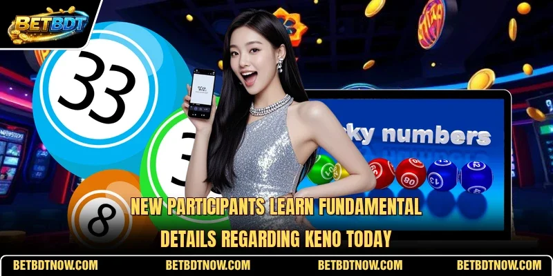 New participants learn fundamental details regarding keno today
