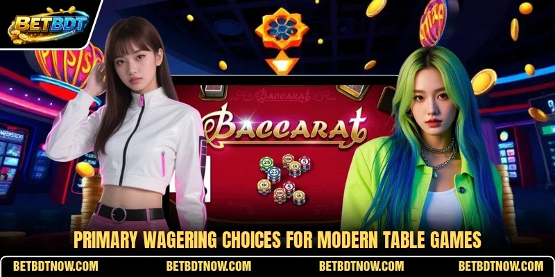 Primary wagering choices for modern table games