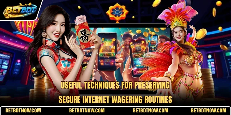 Useful techniques for preserving secure internet wagering routines